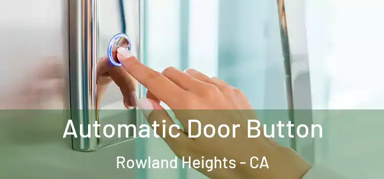 Automatic Door Button Rowland Heights - CA