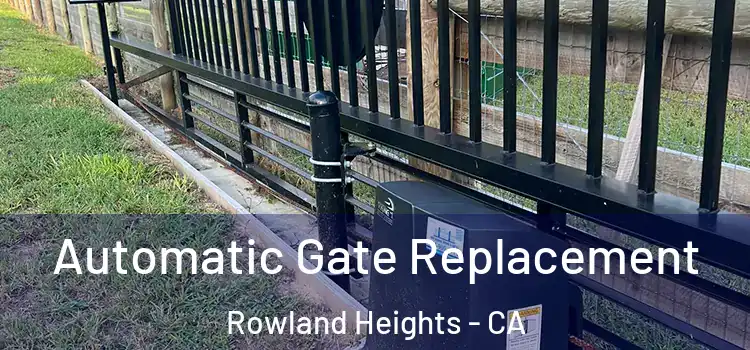 Automatic Gate Replacement Rowland Heights - CA