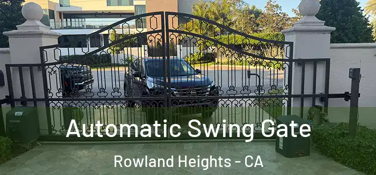 Automatic Swing Gate Rowland Heights - CA