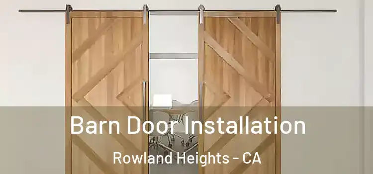 Barn Door Installation Rowland Heights - CA