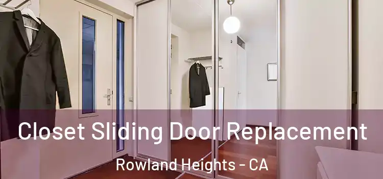 Closet Sliding Door Replacement Rowland Heights - CA