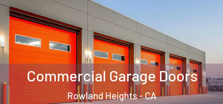  Commercial Garage Doors Rowland Heights - CA