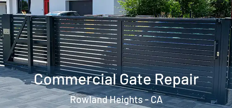 Commercial Gate Repair Rowland Heights - CA