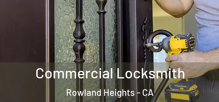 Commercial Locksmith Rowland Heights - CA