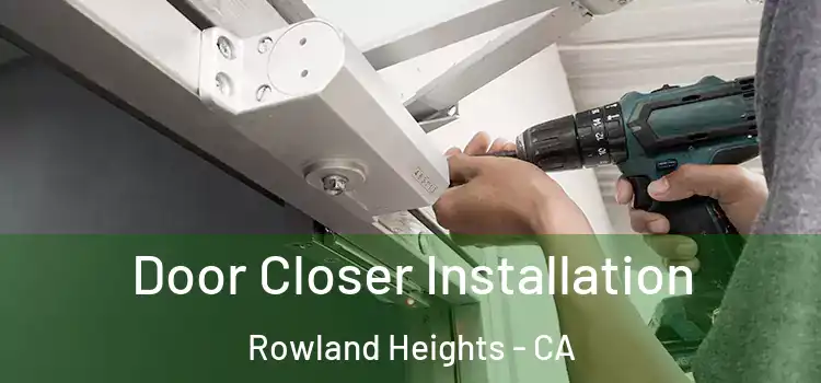 Door Closer Installation Rowland Heights - CA