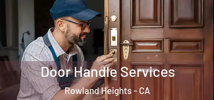 Door Handle Services Rowland Heights - CA
