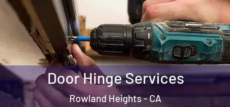 Door Hinge Services Rowland Heights - CA