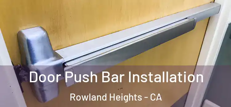 Door Push Bar Installation Rowland Heights - CA