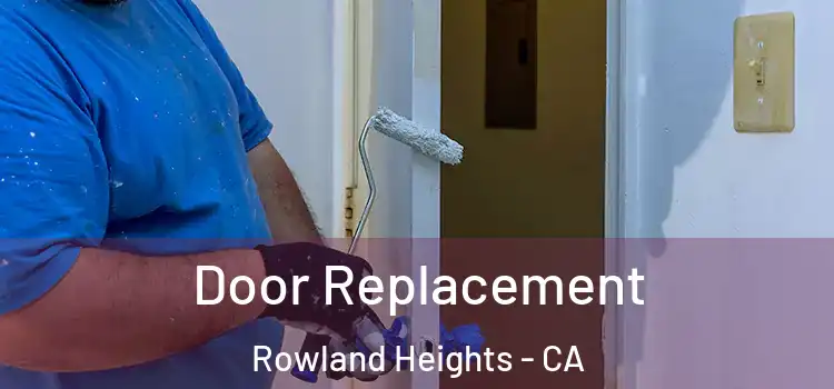 Door Replacement Rowland Heights - CA