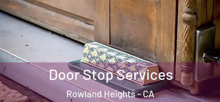 Door Stop Services Rowland Heights - CA