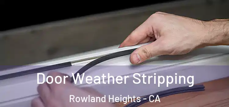 Door Weather Stripping Rowland Heights - CA
