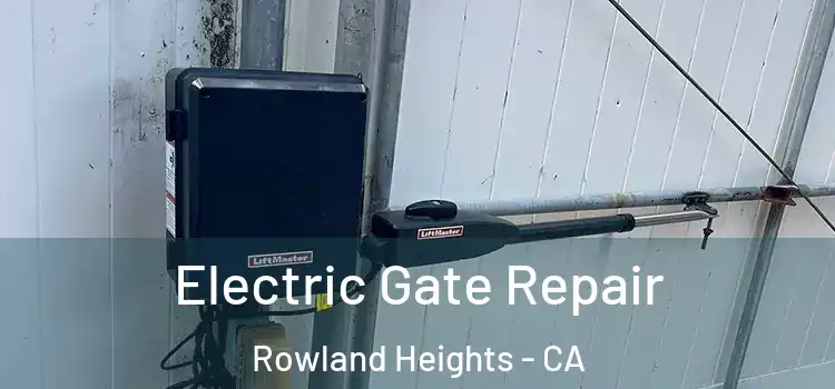 Electric Gate Repair Rowland Heights - CA