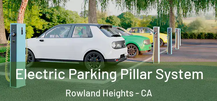 Electric Parking Pillar System Rowland Heights - CA