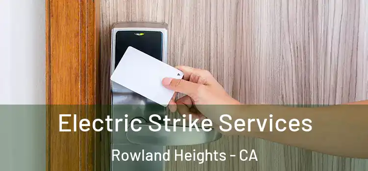 Electric Strike Services Rowland Heights - CA