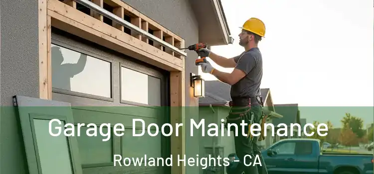 Garage Door Maintenance Rowland Heights - CA
