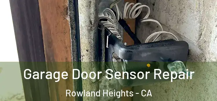 Garage Door Sensor Repair Rowland Heights - CA