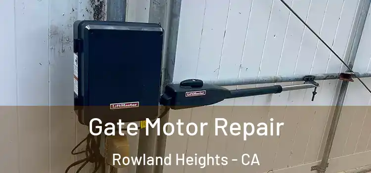 Gate Motor Repair Rowland Heights - CA
