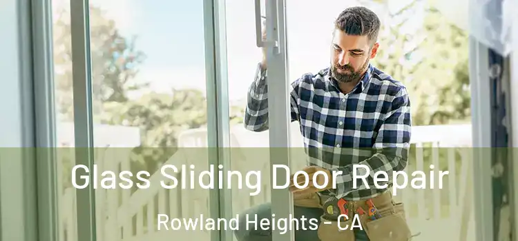 Glass Sliding Door Repair Rowland Heights - CA