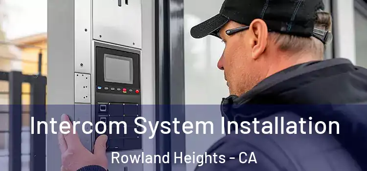 Intercom System Installation Rowland Heights - CA