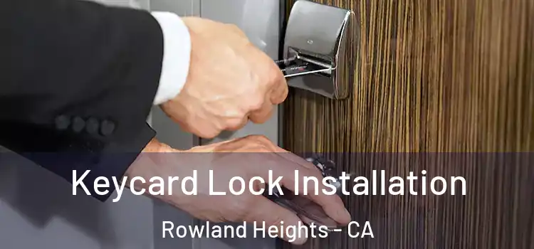 Keycard Lock Installation Rowland Heights - CA
