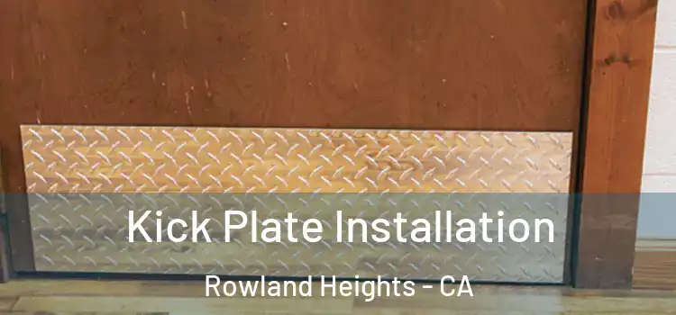 Kick Plate Installation Rowland Heights - CA