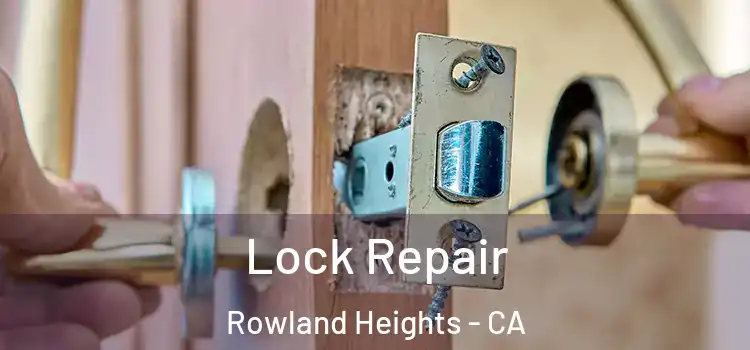 Lock Repair Rowland Heights - CA