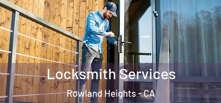 Locksmith Services Rowland Heights - CA