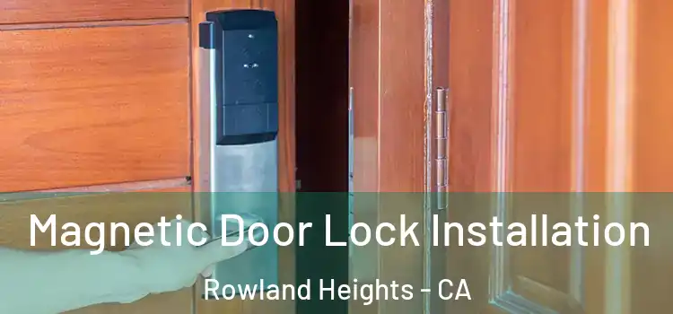  Magnetic Door Lock Installation Rowland Heights - CA