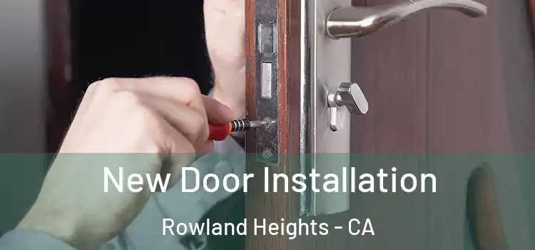 New Door Installation Rowland Heights - CA