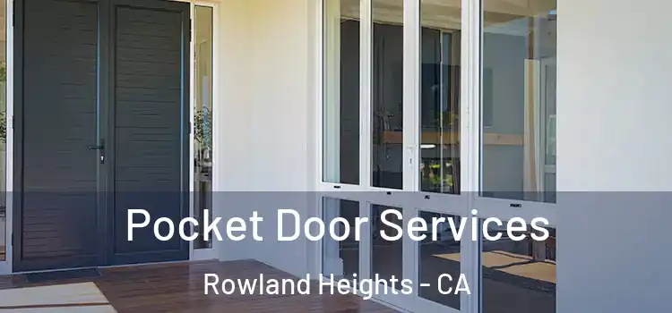Pocket Door Services Rowland Heights - CA