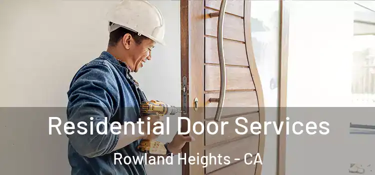 Residential Door Services Rowland Heights - CA