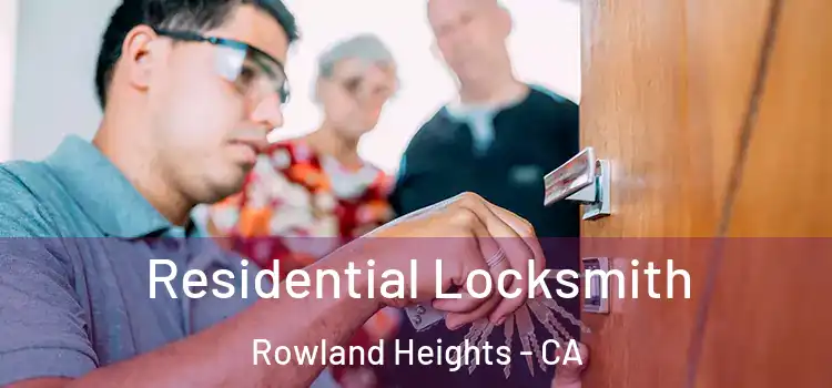 Residential Locksmith Rowland Heights - CA
