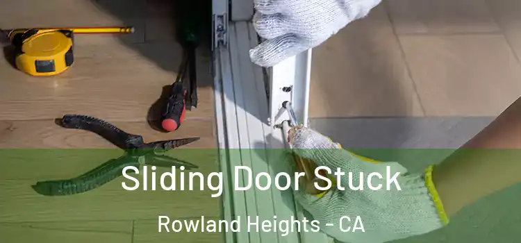 Sliding Door Stuck Rowland Heights - CA