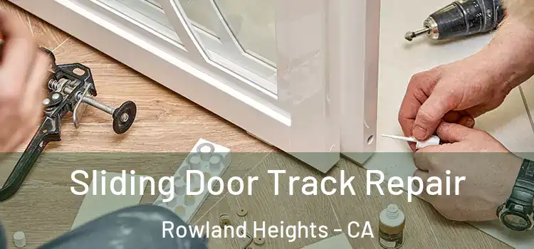 Sliding Door Track Repair Rowland Heights - CA