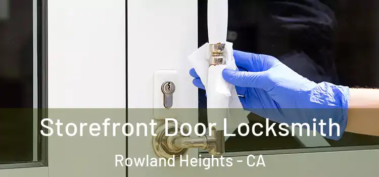 Storefront Door Locksmith Rowland Heights - CA